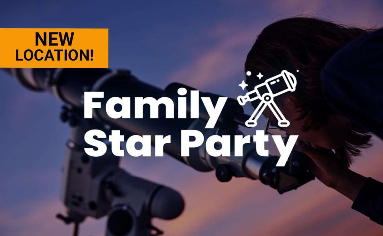 Family Star Party is in a new location
