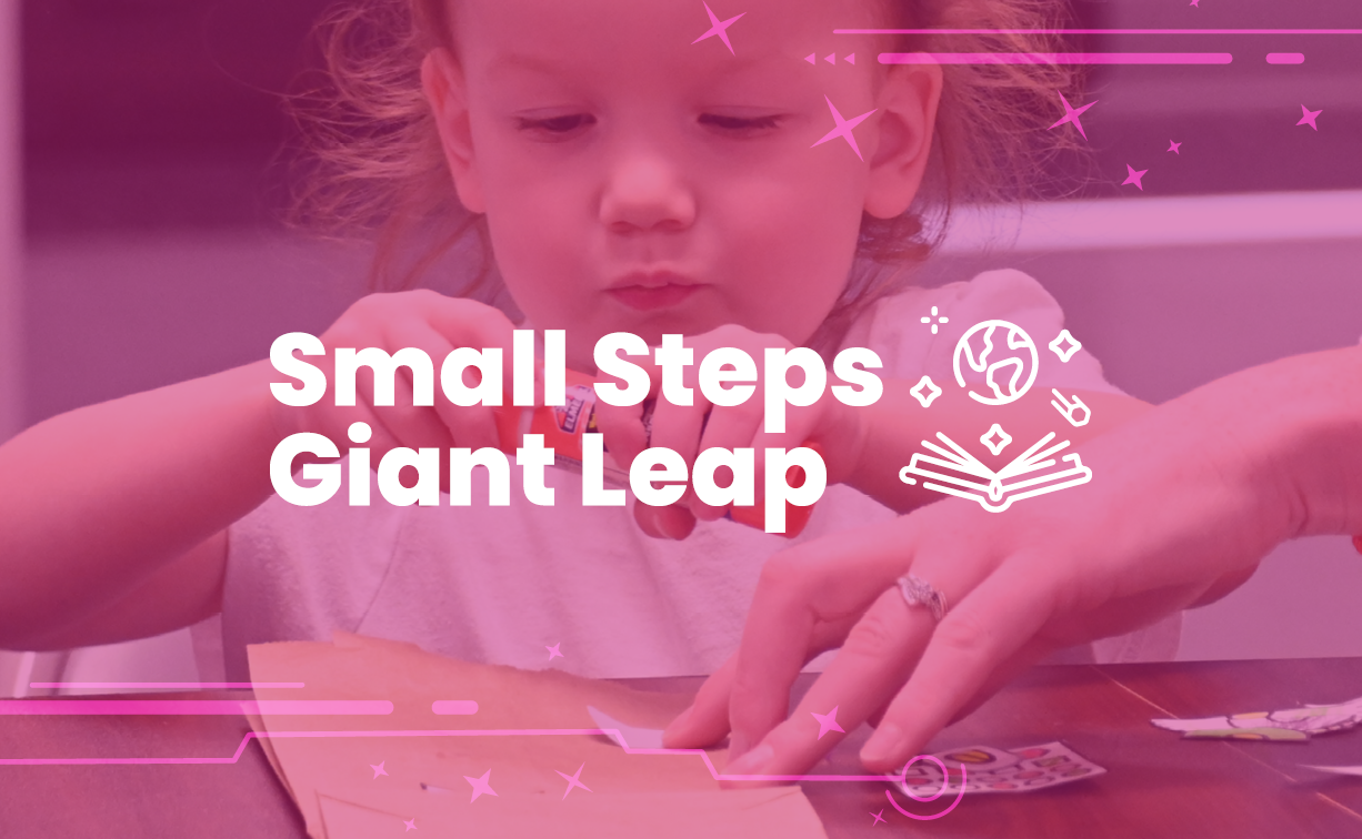 Small Steps Giant Leap